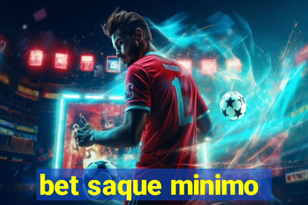 bet saque minimo